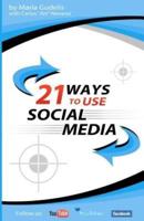 21 Ways To Use Social Media by Maria Gudelis