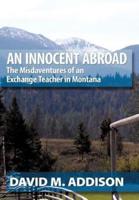 An Innocent Abroad: The Misdaventures of an Exchange Teacher in Montana