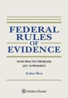 Federal Rules of Evidence With Practice Problems, 2017 Supplement