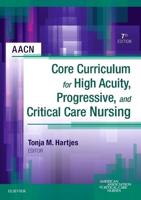 ACCN Core Curriculum for High Acuity, Progressive, and Critical Care Nursing