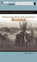 A Primary Source History of The Lost Colony of Roanoke