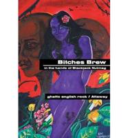Bitches Brew: in the hands of Blackjack Nutmeg