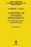 A History of Inverse Probability : From Thomas Bayes to Karl Pearson