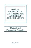 Optical Properties of Crystalline and Amorphous Semiconductors : Materials and Fundamental Principles