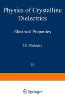Physics of Crystalline Dielectrics : Volume 2 Electrical Properties