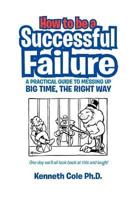 How to Be a Successful Failure