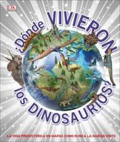 +Dónde Vivieron Los Dinosaurios? (Where on Earth? Dinosaurs and Other Prehistoric Life)