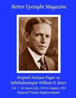 Better Eyesight Magazine - Original Antique Pages By Ophthalmologist William H. Bates - Vol. 1 - 62 Issues - July, 1919 to August, 1924