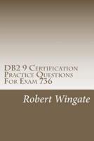 DB2 9 Certification Practice Questions for Exam 736
