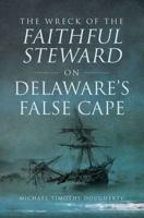 The Wreck of the Faithful Steward on Delaware's False Cape