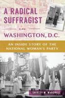 A Radical Suffragist in Washington, D.C
