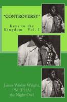 "Controversy" Keys to the Kingdom Vol.I