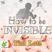How to Be Invisible