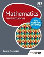 Mathematics for Common Entrance. Three (Extension)