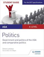 AQA A-Level Politics. Student Guide 4 Government and Politics of the USA and Comparative Politics