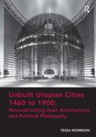 Unbuilt Utopian Cities 1460 to 1900