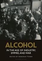 Alcohol in the Age of Industry, Empire and War
