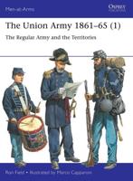 The Union Army 1861-65. 1 The Regular Army and the Territories