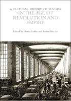 A Cultural History of Business in the Age of Revolution and Empire
