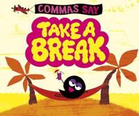 Commas Say "Take a Break"