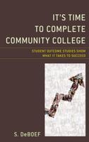 It's Time to Complete Community College: Student Outcome Studies Show What It Takes to Succeed