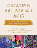 Creating Art for All Ages: Industry and Imagination in Ancient and Modern Civilizations