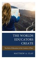 The Worlds Educators Create