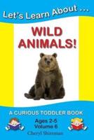 Let's Learn About...Wild Animals!
