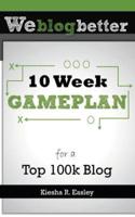10 Week Gameplan for a Top 100K Blog