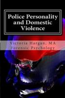Police Personality and Domestic Violence: A Forensic Psychological Approach