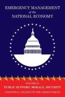 Emergency Management of the National Economy: Volume III: Public Support , Morale, Security