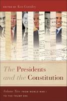 Presidents and the Constitution. Volume Two From World War I to the Trump Era