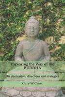 Exploring the Way of the Buddha: His destination, directions and strategies
