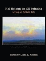 Hal Holoun on Oil Painting: Living an Artist's Life