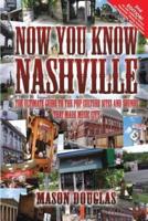 Now You Know Nashville - 2nd Edition: The Ultimate Guide to the Pop Culture Sights and Sounds That Made Music City