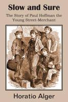 Slow and Sure, the Story of Paul Hoffman the Young Street-Merchant