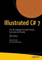 Illustrated C# 7 : The C# Language Presented Clearly, Concisely, and Visually