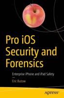 Pro iOS Security and Forensics : Enterprise iPhone and iPad Safety