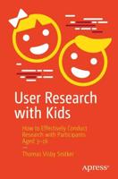 User Research with Kids : How to Effectively Conduct Research with Participants Aged 3-16
