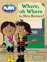Bug Club Plays - Turquoise: Where, Oh Where Is Mrs Brown? (Reading Level 17-18/F&P Level J)