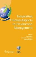Integrating Human Aspects in Production Management : IFIP TC5 / WG5.7 Proceedings of the International Conference on Human Aspects in Production Management 5-9 October 2003, Karlsruhe, Germany