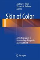 Skin of Color : A Practical Guide to Dermatologic Diagnosis and Treatment