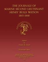 The Journals of Marine Second Lieutenant Henry Bulls Watson 1845-1848