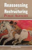 Reassessing and Restructuring Public Agencies