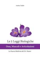 Le 5 Leggi Biologiche Ossa Muscoli e Articolazioni: La Nuova Medicina del Dr. Hamer