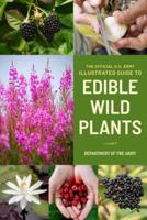 The Official U.S. Army Illustrated Guide to Edible Wild Plants