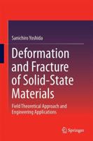 Deformation and Fracture of Solid-State Materials : Field Theoretical Approach and Engineering Applications