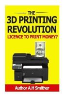 The 3D Printing Revolution - Licence to Print Money?