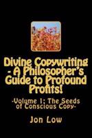 Divine Copywriting - A Philosopher's Guide to Profound Profits!