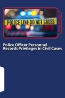Police Officer Personnel Records Privileges in Civil Cases